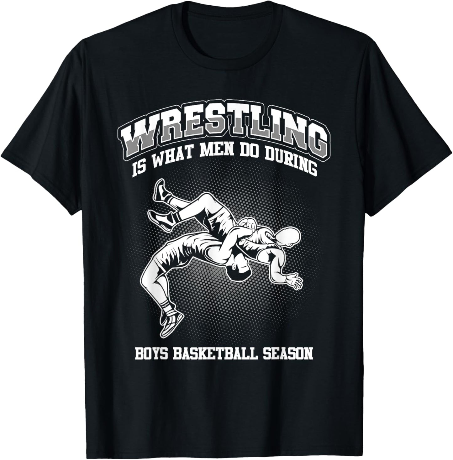 Wrestling is what men do during boys basketball Wrestler T-Shirt - T-Shirt | Black