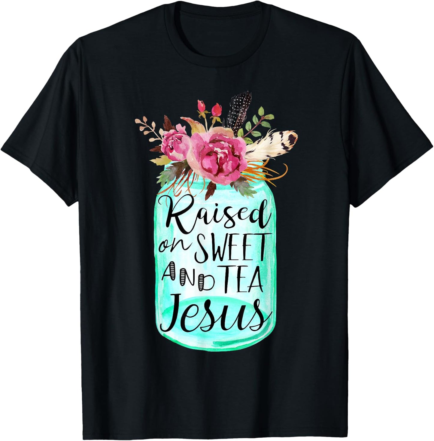 Raised On Sweet Tea And Jesus T-Shirt - T-Shirt | Black
