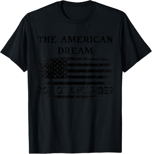 The American Dream Son of a Plumber Shirt,Sons of Plumbers T-Shirt - T-Shirt | Black