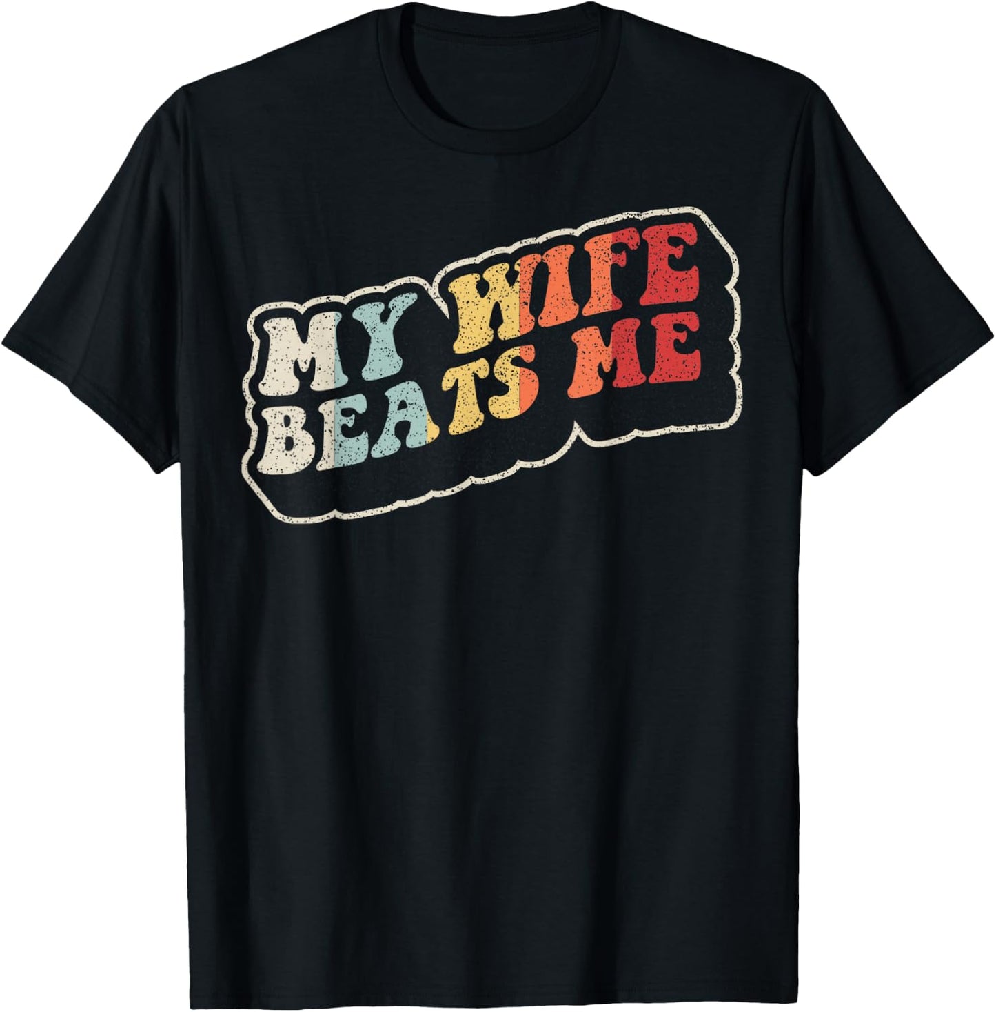 My Wife Beats Me Funny Retro Husband Humor T-Shirt - T-Shirt | Black