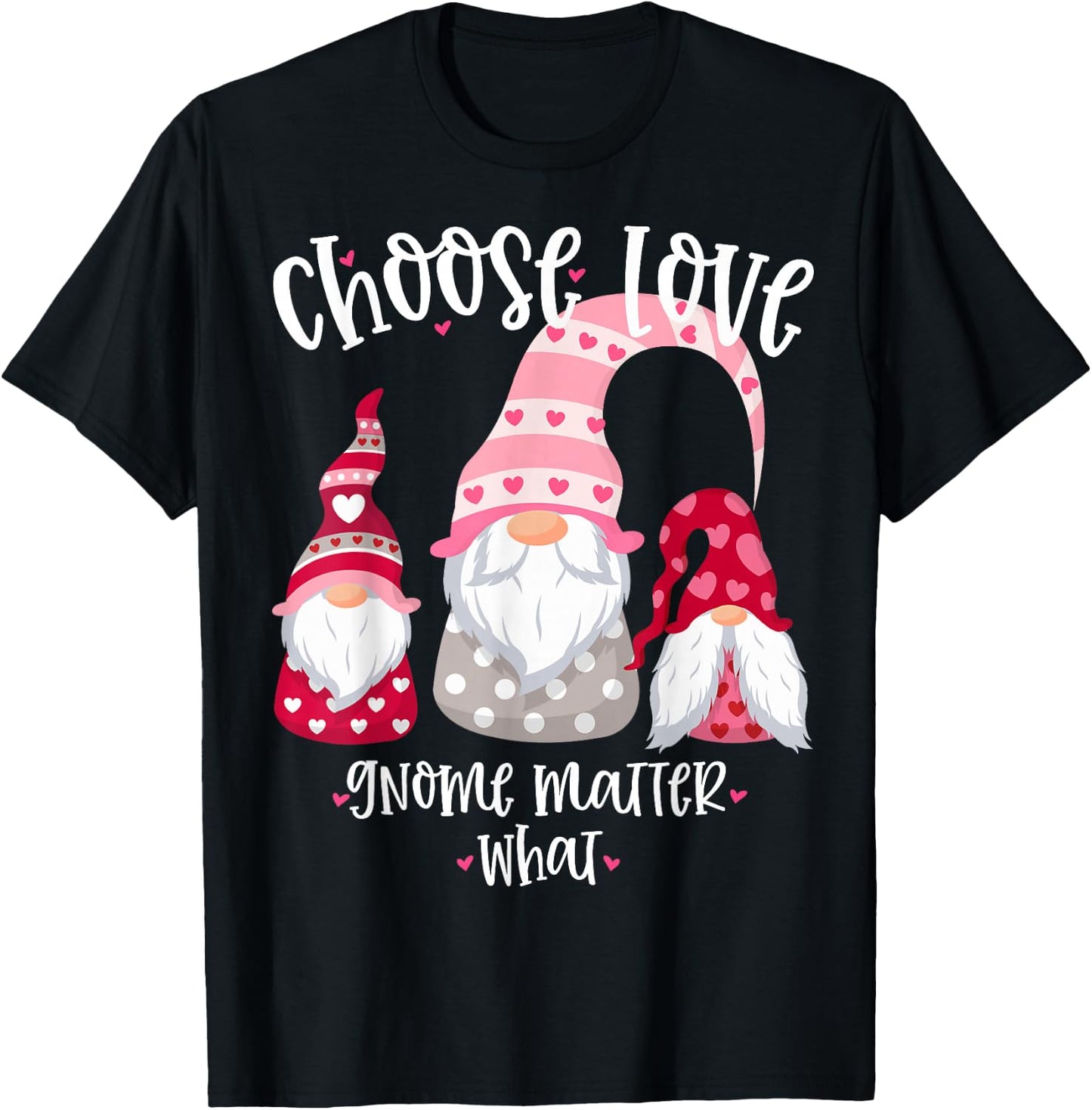 Valentines Day Gnome Choose Love Gnome Matter What T-Shirt - T-Shirt | Black