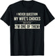I Never Question My Wife's Choices Because I'm One of Them T-Shirt - T-Shirt | Black