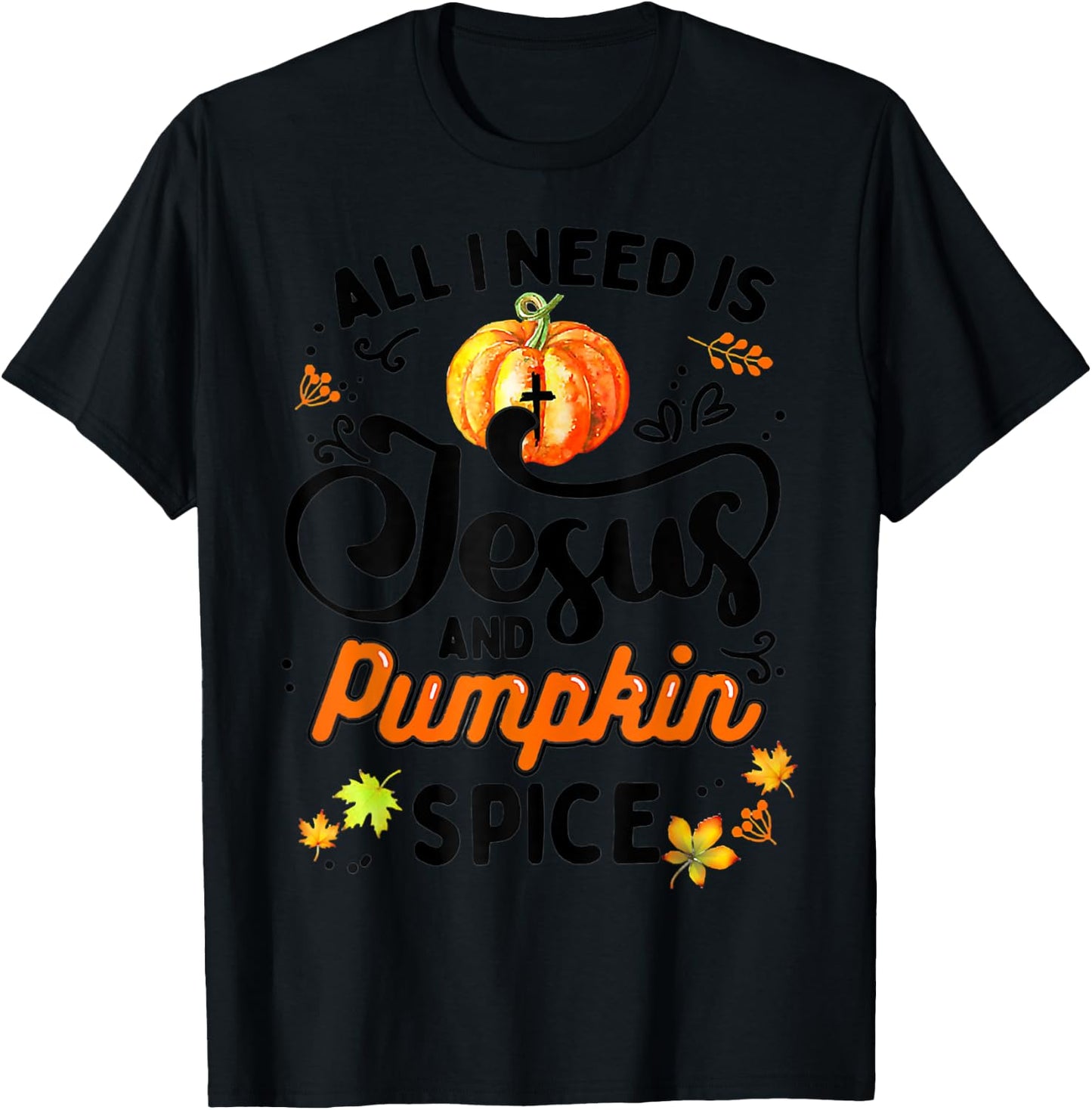 All I Need Is Jesus And Pumpkin Spice Thanksgiving Costume T-Shirt - T-Shirt | Black