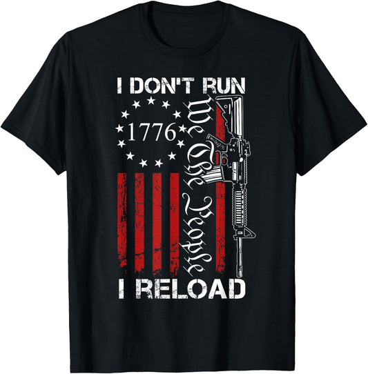 I Don't Run I Reload - USA We The People AR15 Funny Gun T-Shirt - T-Shirt | Black