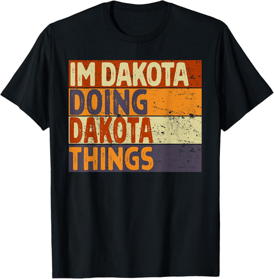 Retro I'm DAKOTA Doing DAKOTA Things Funny Birthday Joke T-Shirt - T-Shirt | Black