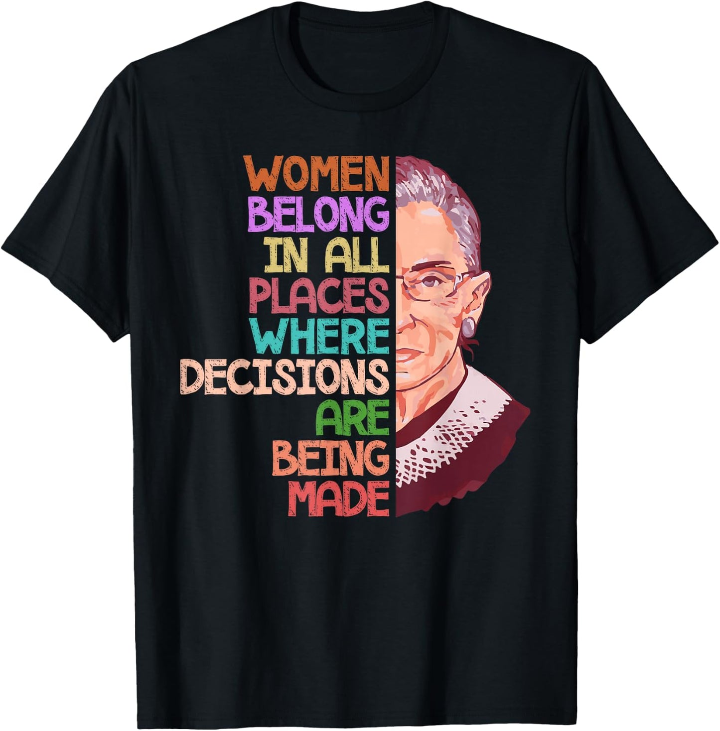 Feminist Ruth Bader Ginsburg Quote Women Belong Gift T Shirt T-Shirt - T-Shirt | Black