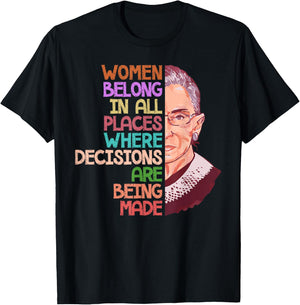 Feminist Ruth Bader Ginsburg Quote Women Belong Gift T Shirt T-Shirt - T-Shirt | Black