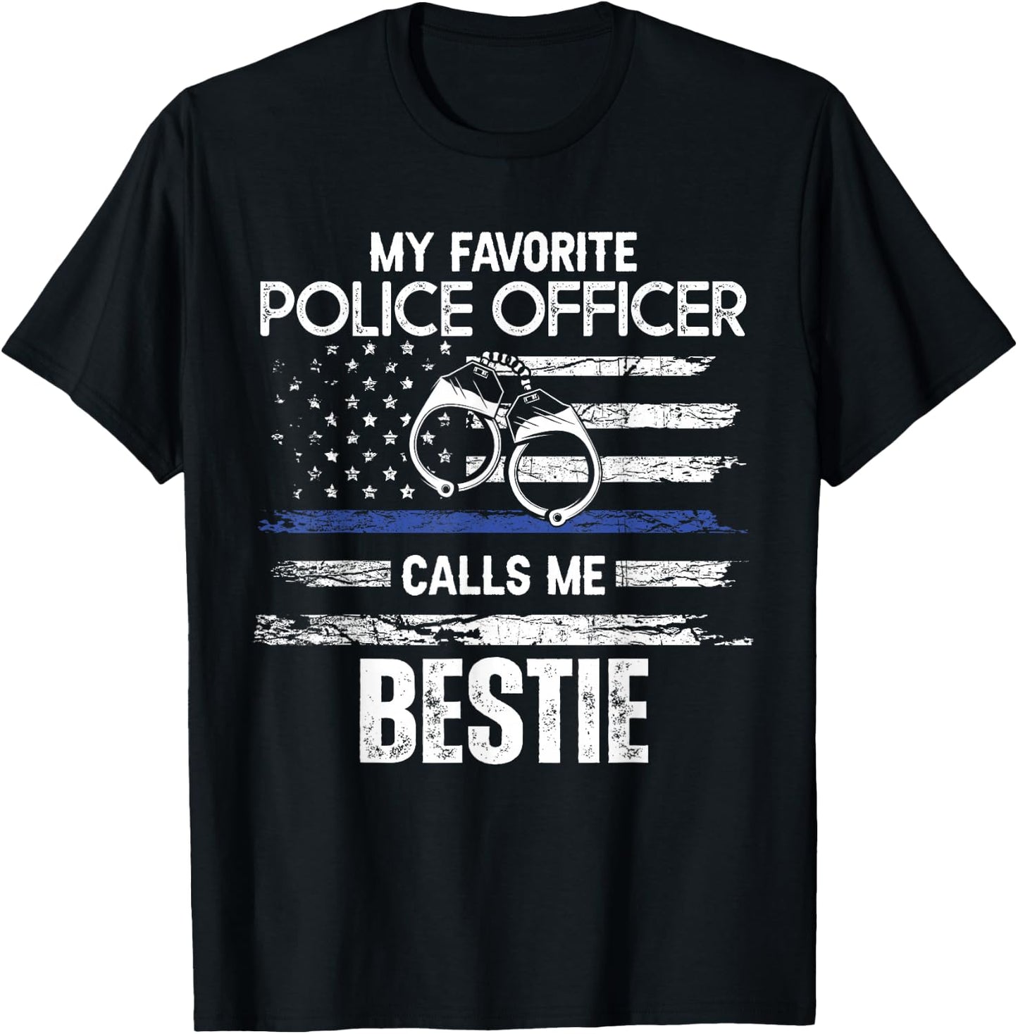 My Favorite Police Officer Calls Me Bestie T-Shirt - T-Shirt | Black