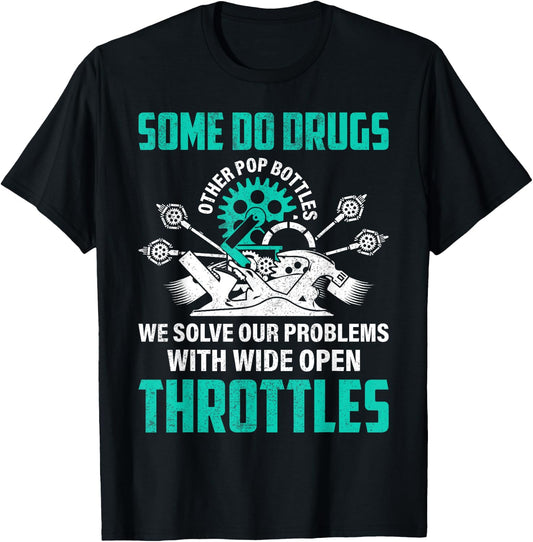 Some Pop Bottles We Solve Problems With Wide Open Throttles T-Shirt - T-Shirt | Black