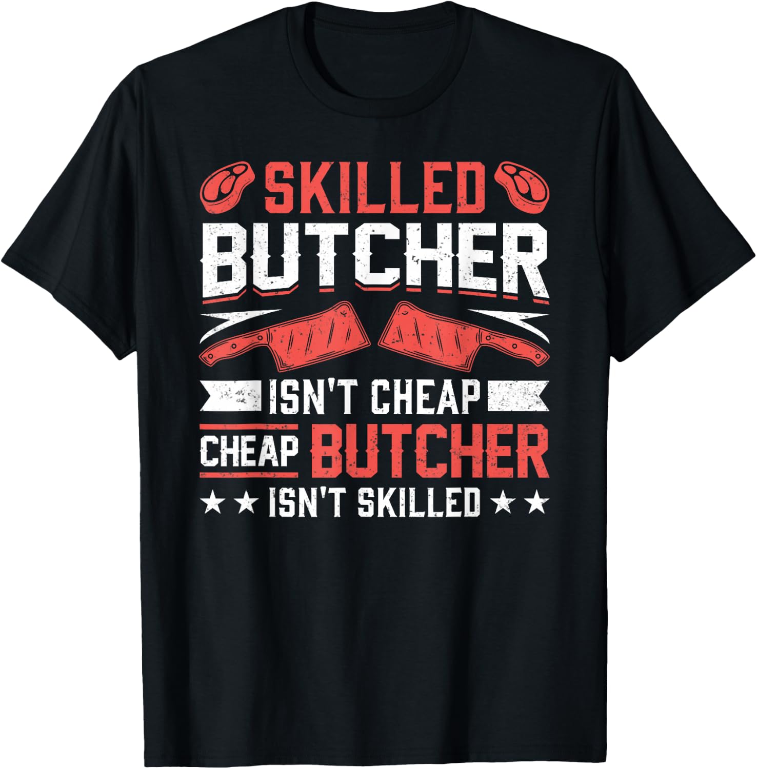 Skilled Butcher Isn't Cheap - Funny Butchery Meat Cutter T-Shirt - T-Shirt | Black