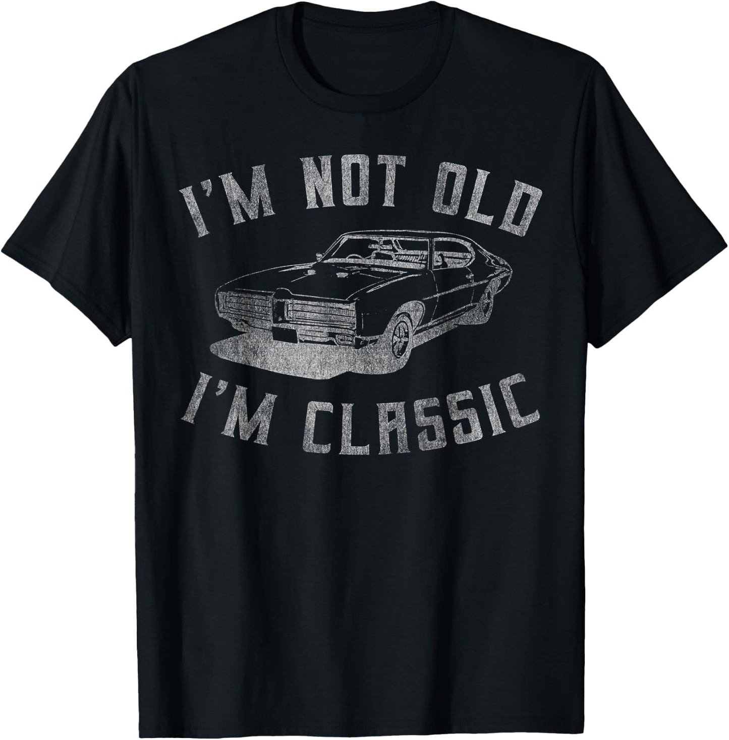I'm Not Old I'm Classic Funny Car Graphic - & Short Sleeve T-Shirt - T-Shirt | Black