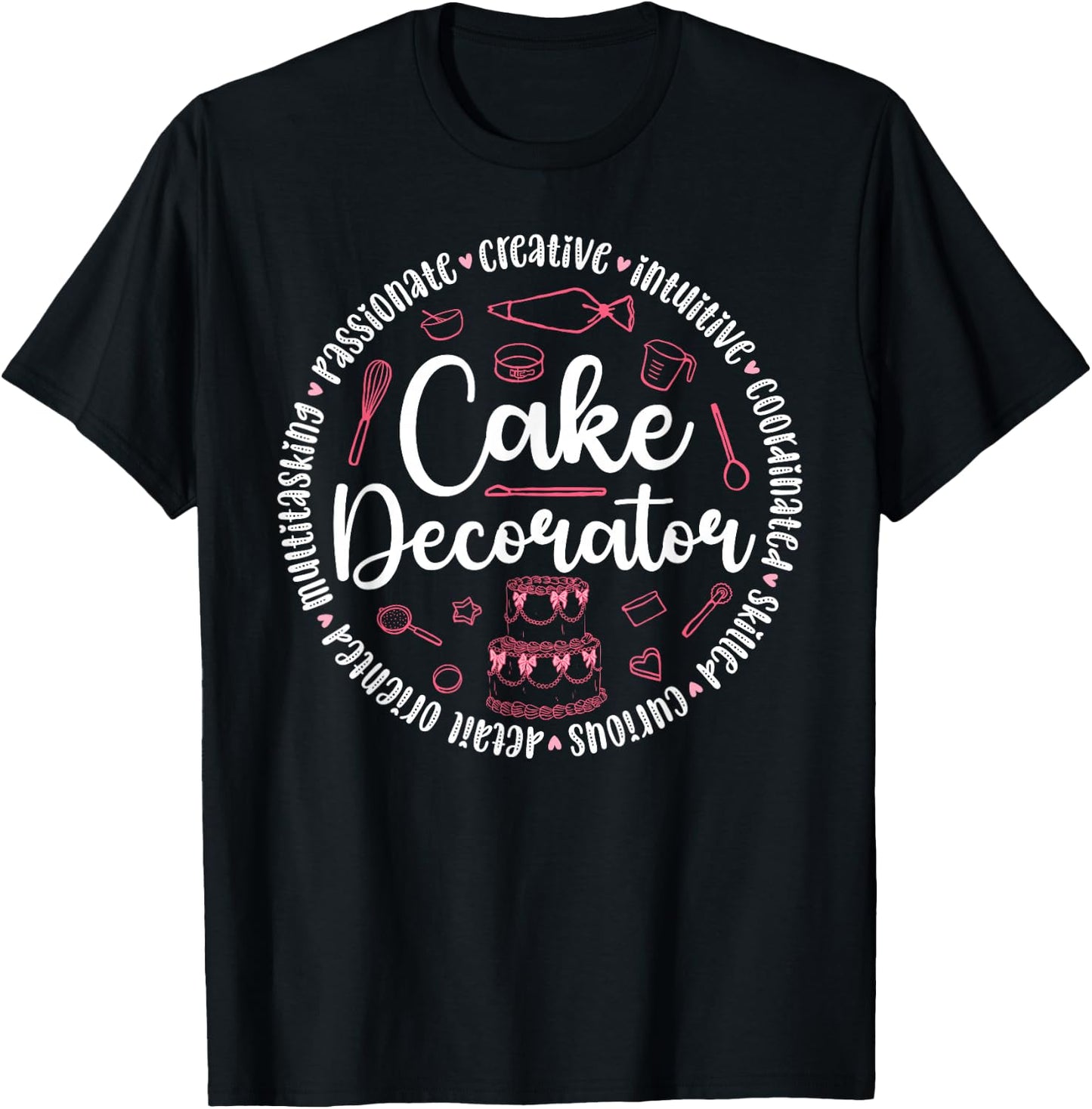 Cake Decorator Cake Baker Cake Decorating Cake Artist T-Shirt - T-Shirt | Black