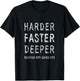 Harder, Faster, Deeper Because CPR Saves Lives T-Shirt - T-Shirt | Black
