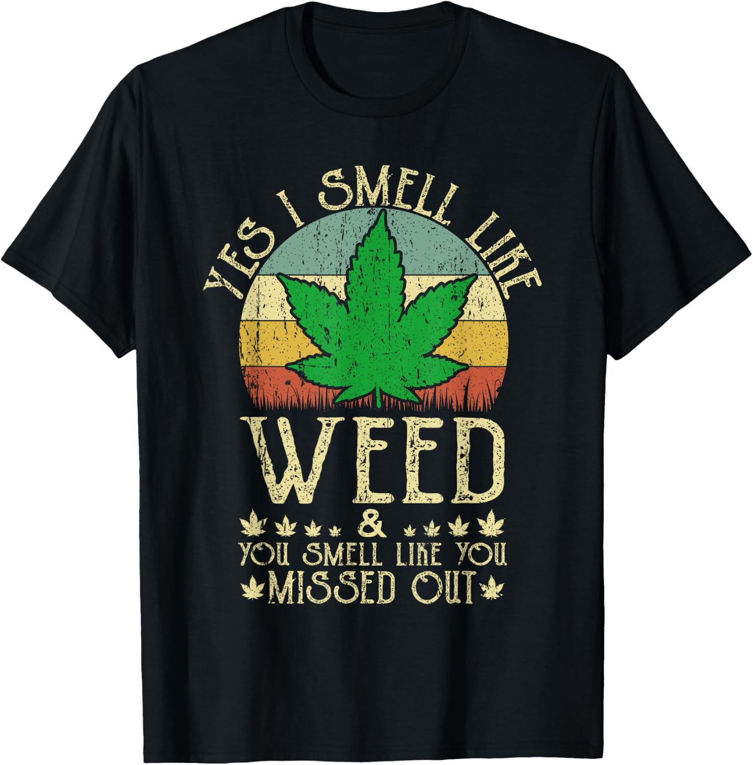 Retro Yes I Smell Like Weed You Smell Like You Missed Out T-Shirt - T-Shirt | Black