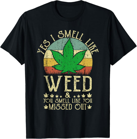 Retro Yes I Smell Like Weed You Smell Like You Missed Out T-Shirt - T-Shirt | Black