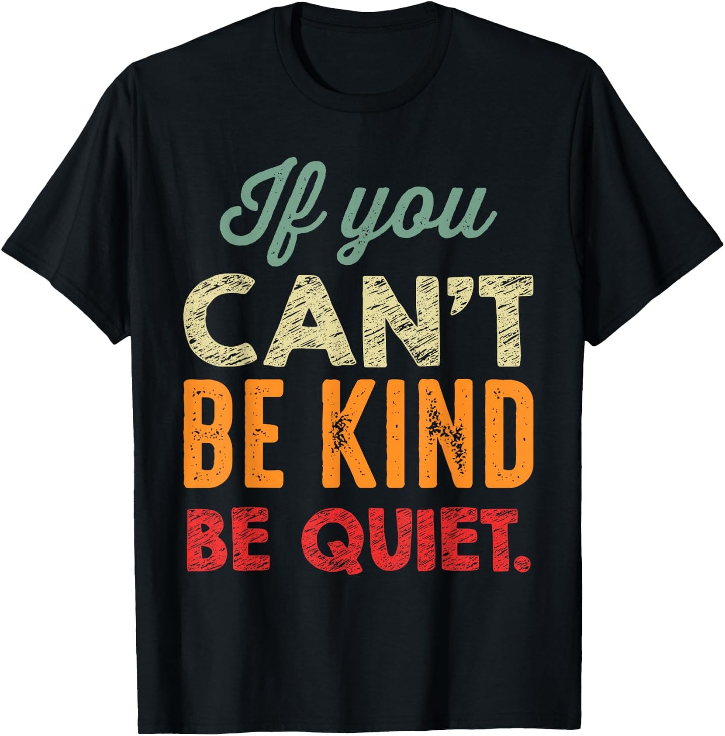 If You Can't Be Kind Be Quiet Anti Bullying Gift Student T-Shirt - T-Shirt | Black