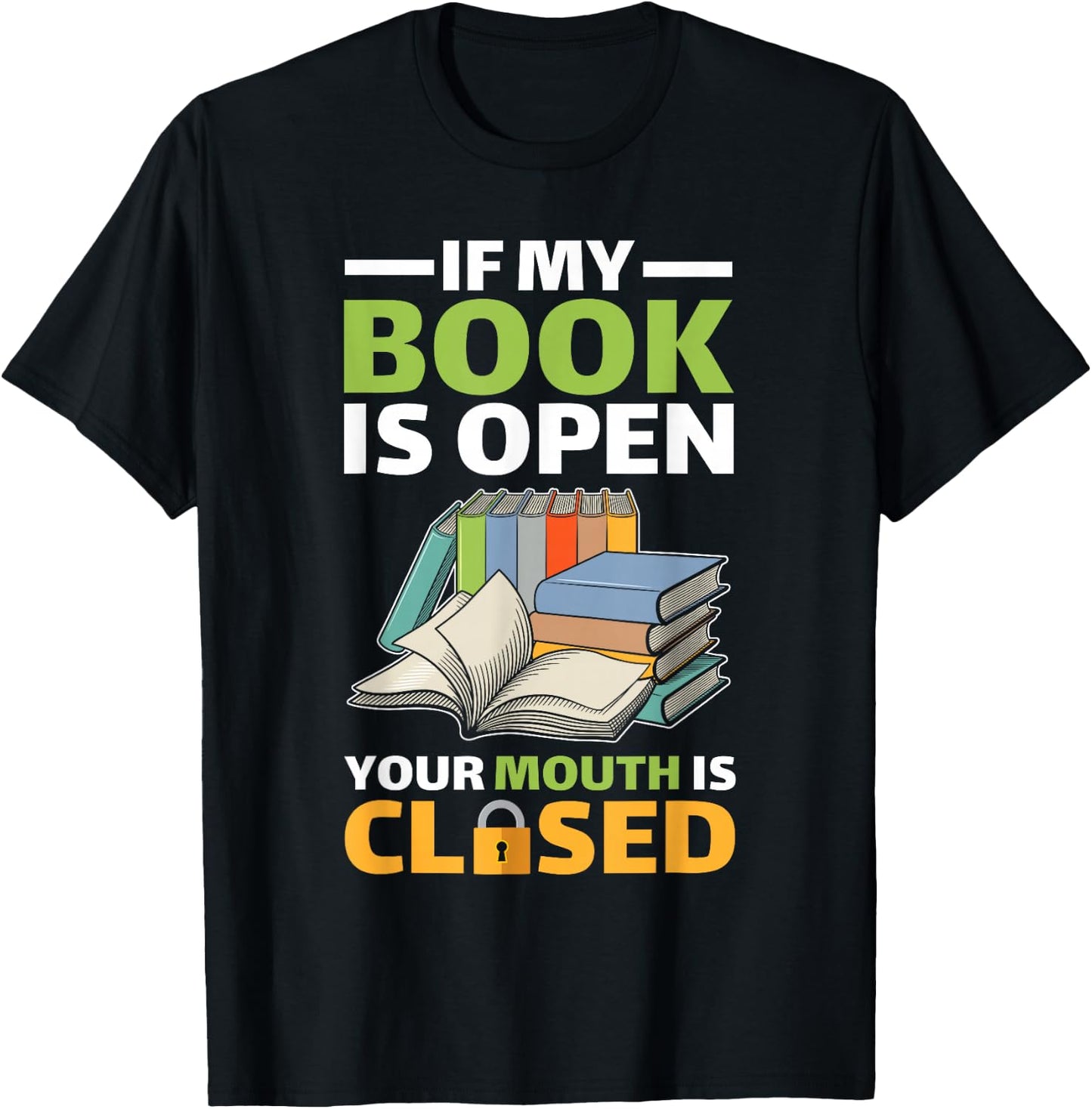If My Book Is Open Your Mouth Is Closed T-Shirt - T-Shirt | Black