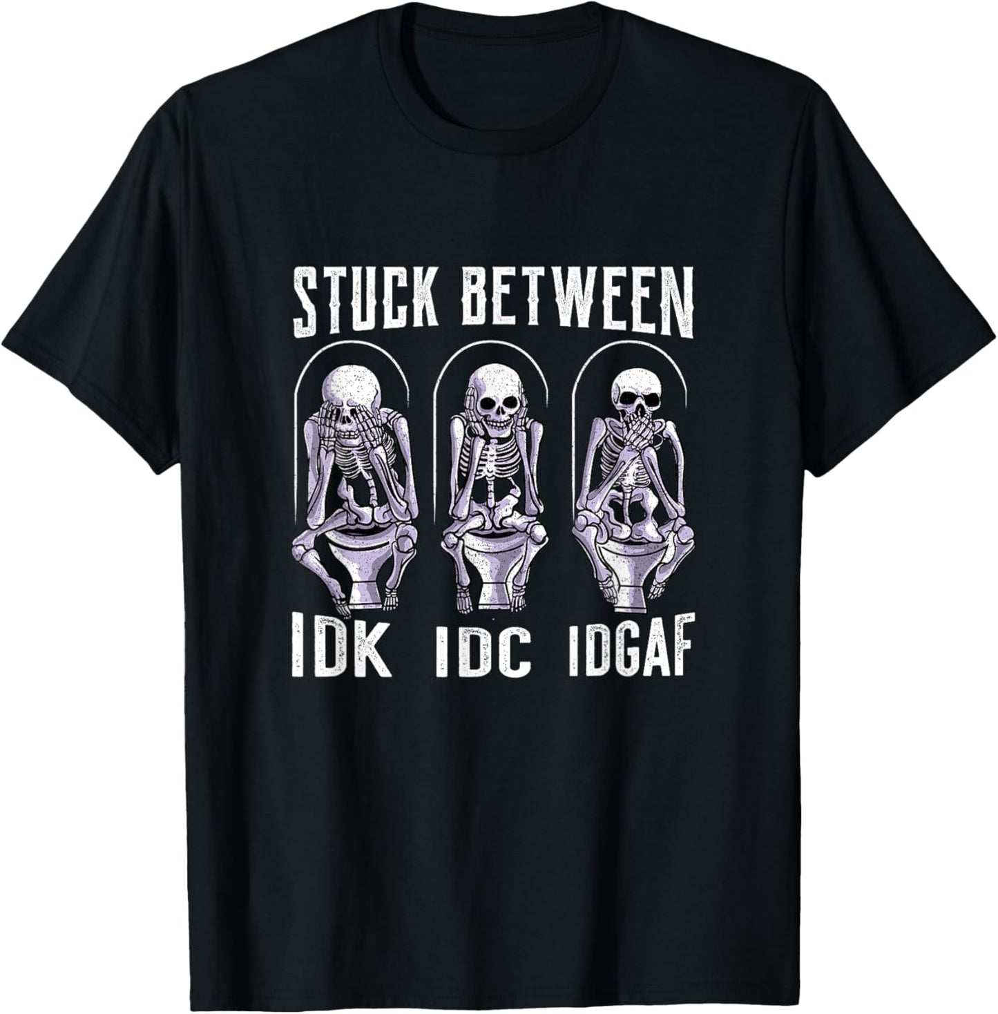 Stuck Between IDK IDC and IDGAF T-Shirt - T-Shirt | Black