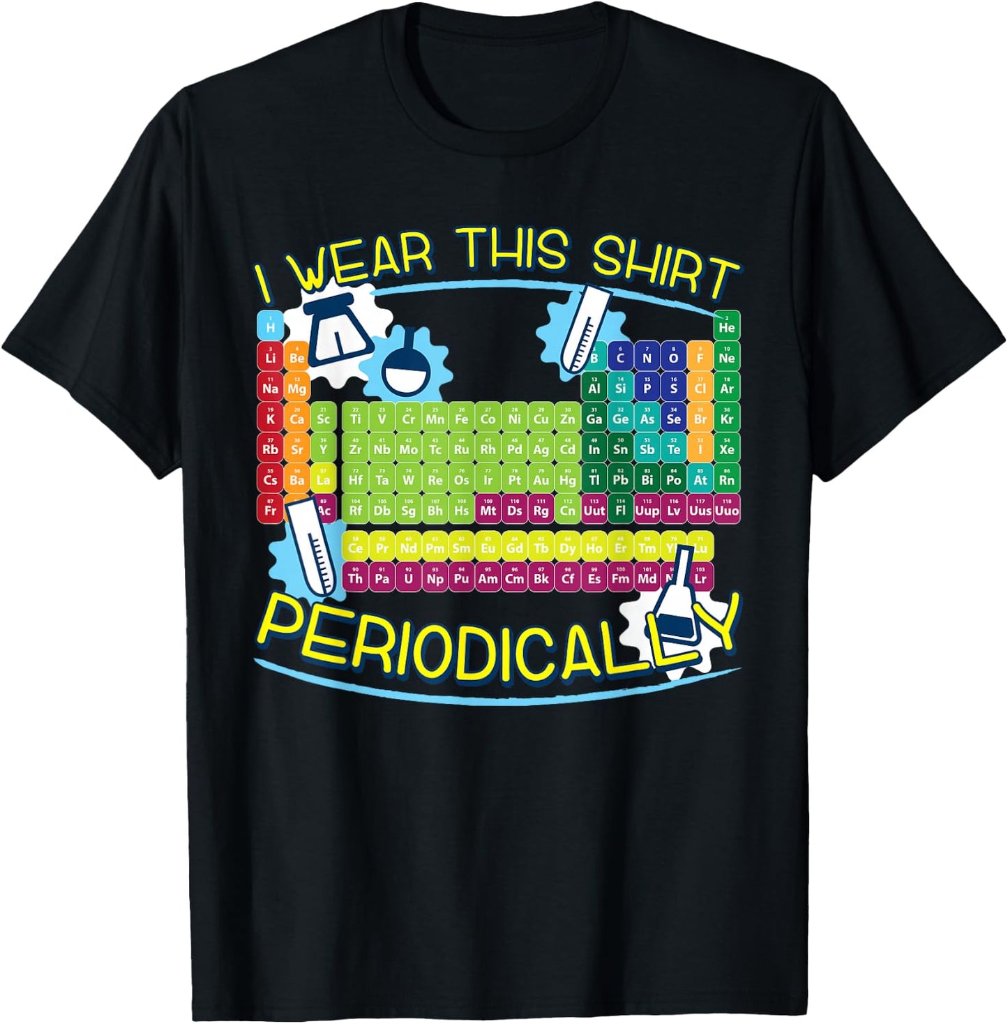 I Wear This Shirt Periodically Science Humor Lover's T-Shirt - T-Shirt | Black