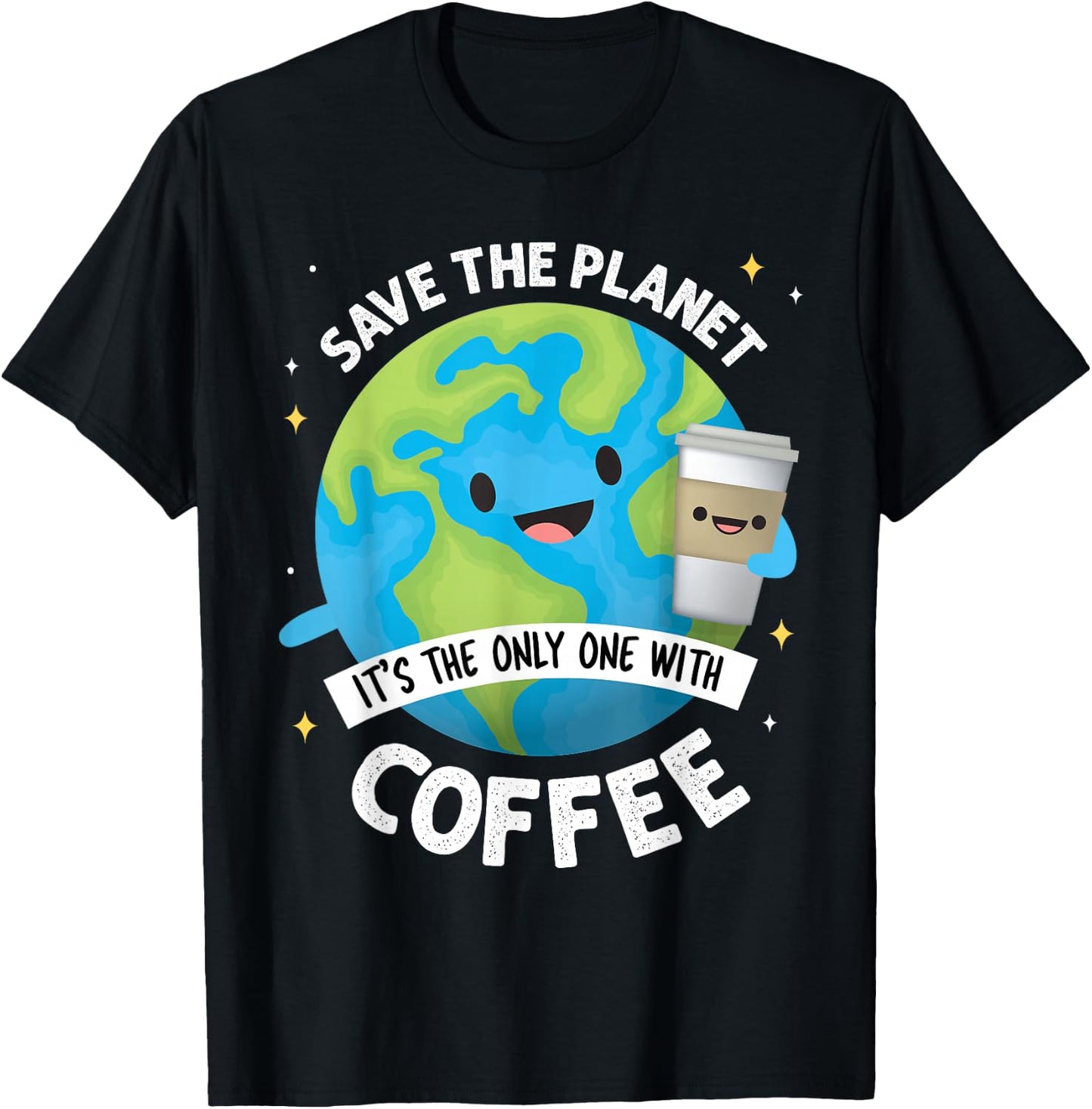 Earth Day 2026 Save the Planet Its the Only One with Coffee T-Shirt - T-Shirt | Black