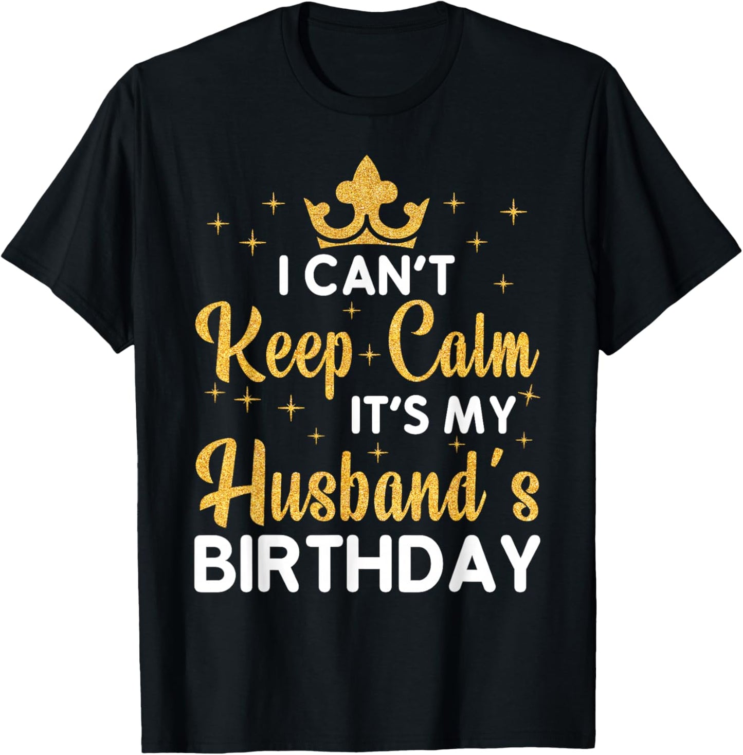 Party Husband Can't Keep Calm It's My Husband's Birthday T-Shirt - T-Shirt | Black