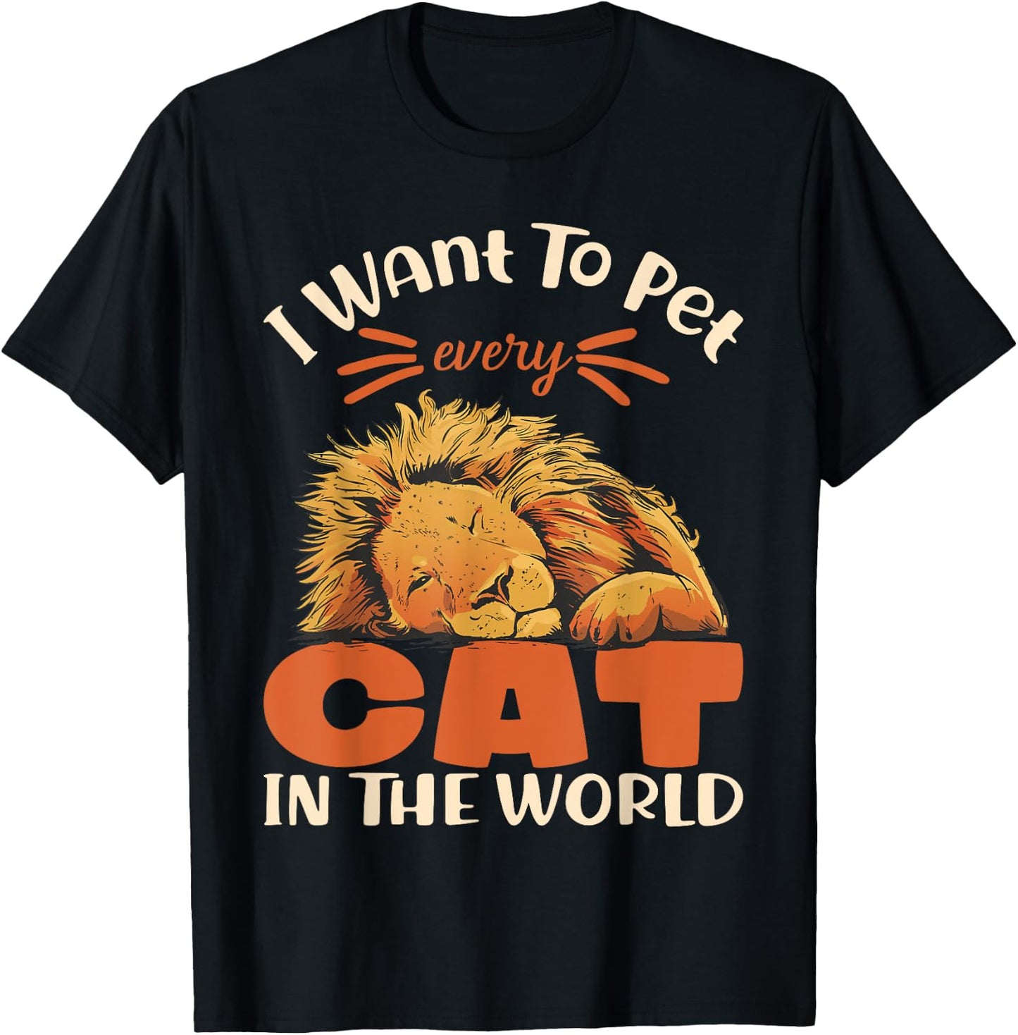 I want to pet every cat in the world lion cat lover T-Shirt - T-Shirt | Black