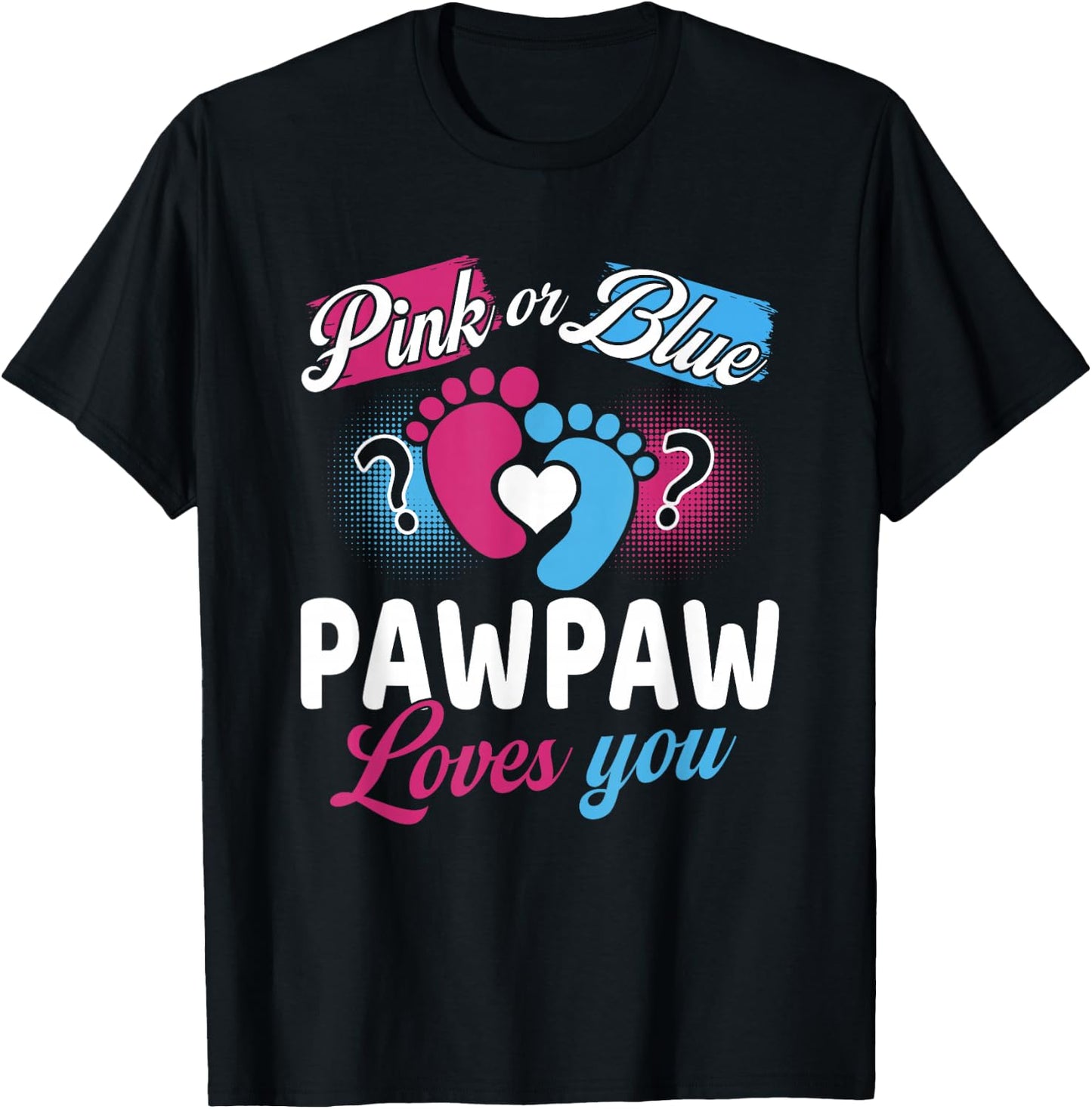 Pink Or Blue Pawpaw Loves You Baby Gender Reveal Party T-Shirt - T-Shirt | Black