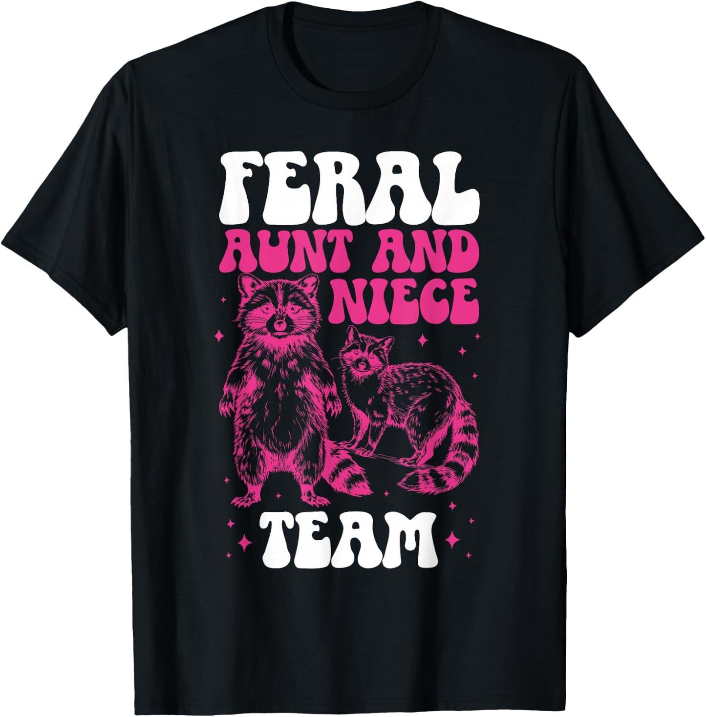 Feral Aunt and Niece Team from Aunt to Niece T-Shirt - T-Shirt | Black