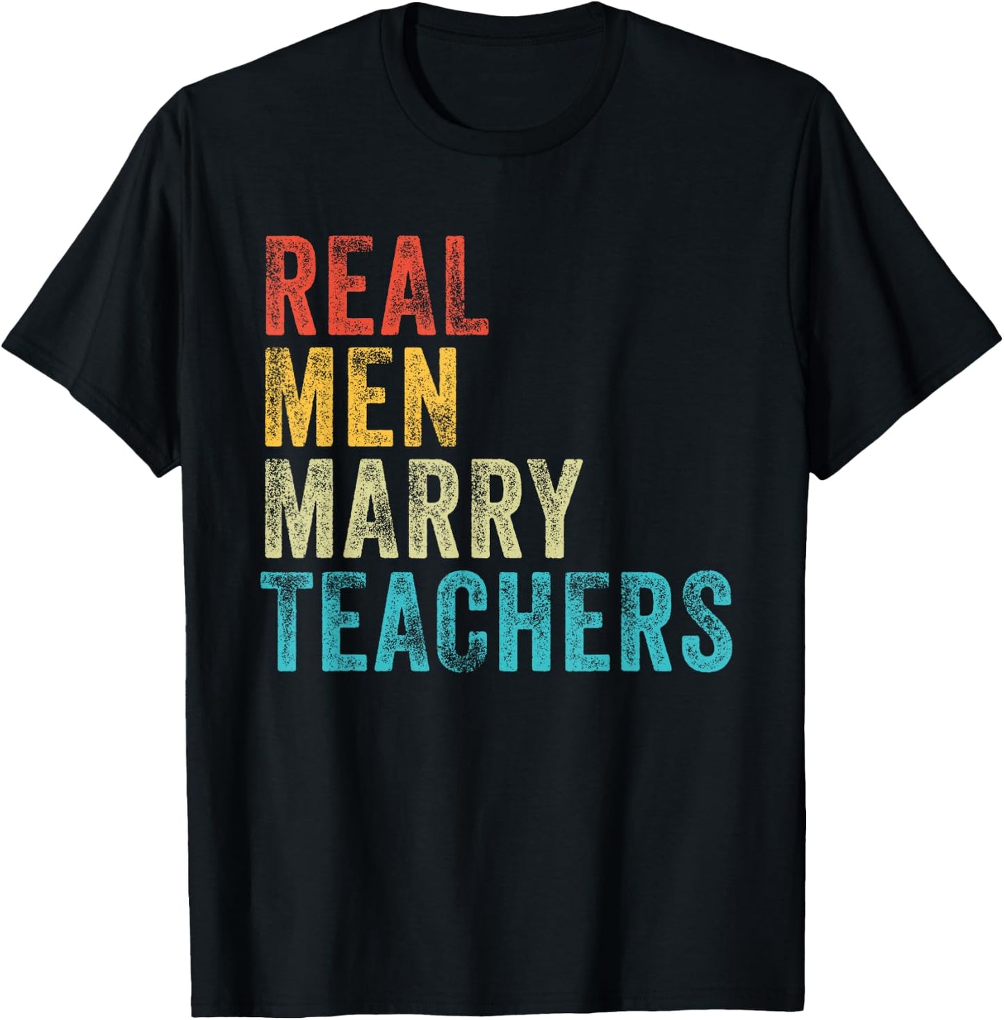 Real Men Marry Teachers Future Husband Wife Engagement Funny T-Shirt - T-Shirt | Black