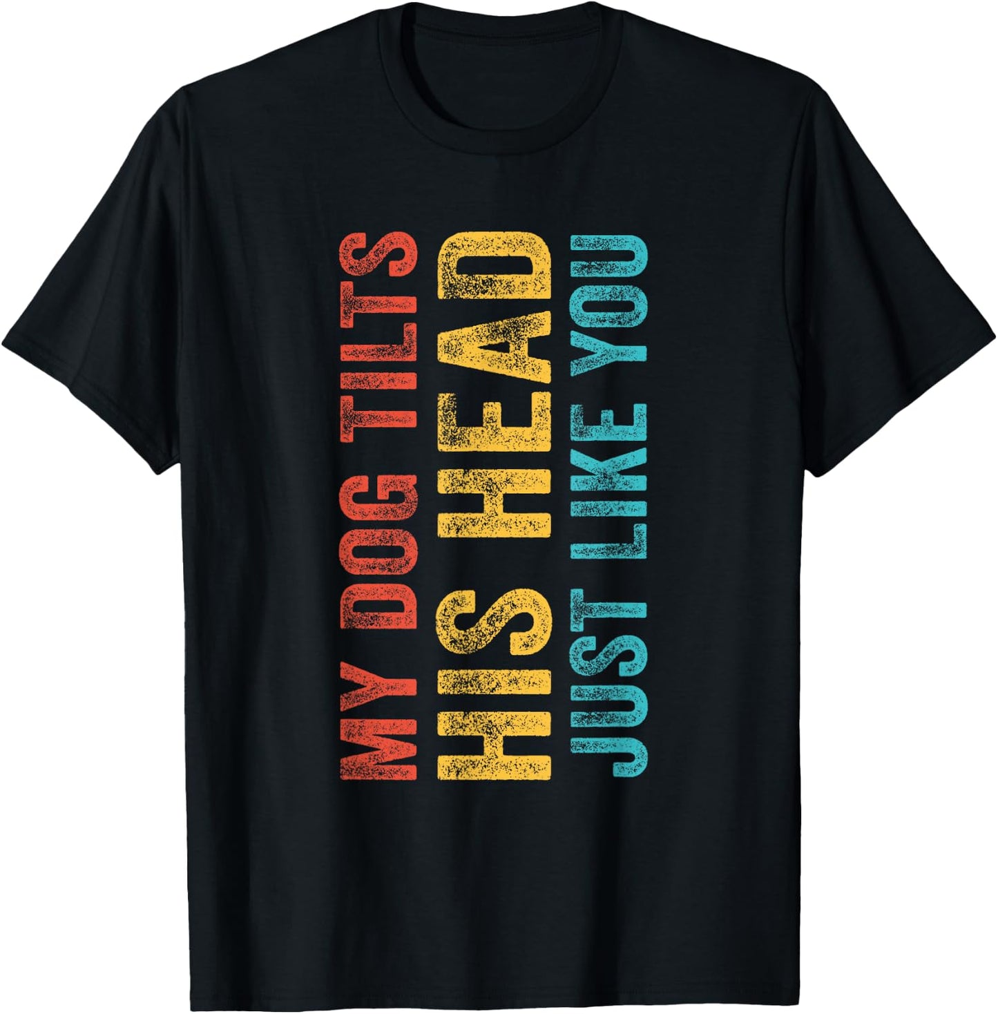 Funny My Dog Tilts His Head Just Like You Vintage Retro Women Girls Kids T-Shirt - T-Shirt | Black