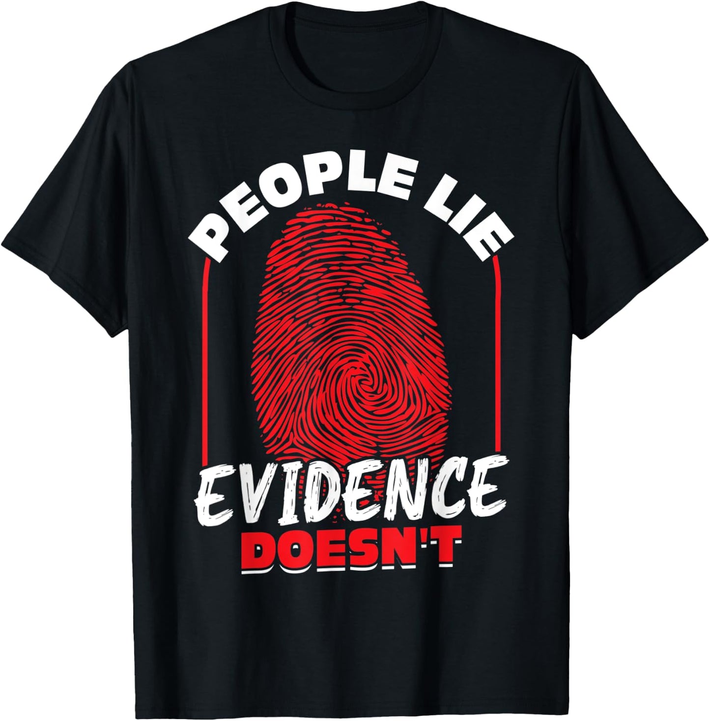 People Lie - Evidence Doesn't - Forensic Scientist T-Shirt - T-Shirt | Black
