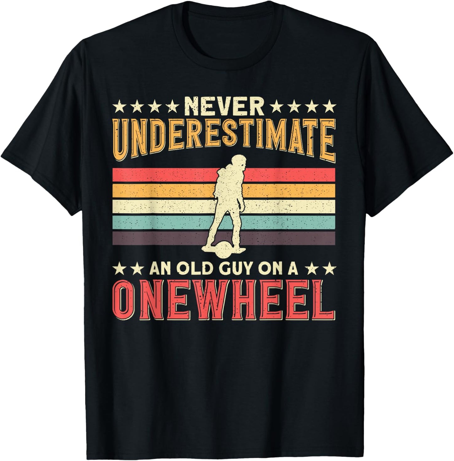 One Wheel Never Underestimate an Old Guy On a Onewheel GT S T-Shirt - T-Shirt | Black
