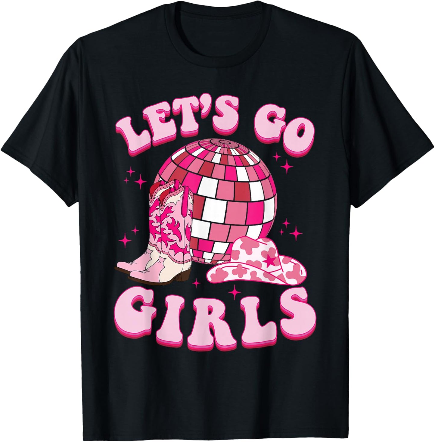 Let's Go Girls Cowgirl Boot Hat Disco Bachelorette Party T-Shirt - T-Shirt | Black