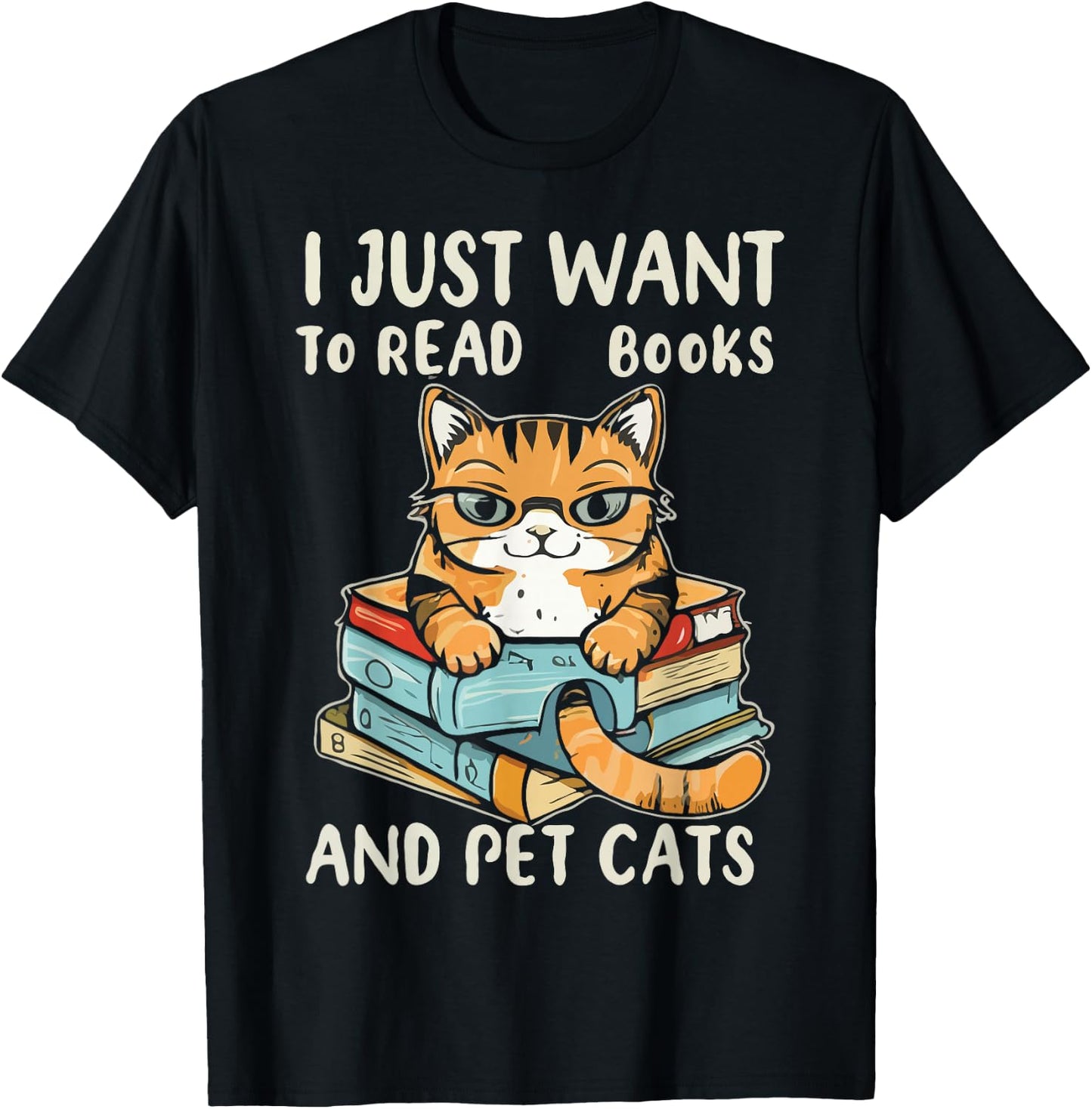 I Just Want To Read Books And Pet Cats T-Shirt - T-Shirt | Black