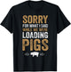 Sorry For What I Said While We Were Loading Pigs T-Shirt - T-Shirt | Black