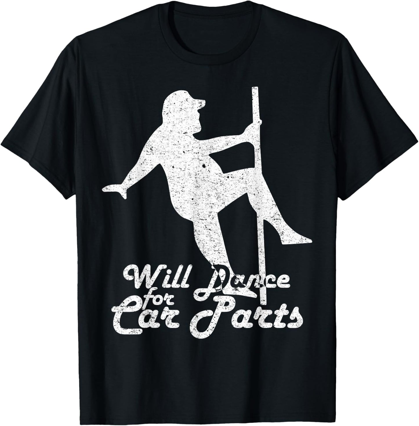 Will Dance for Car Parts Funny T-Shirt - T-Shirt | Black