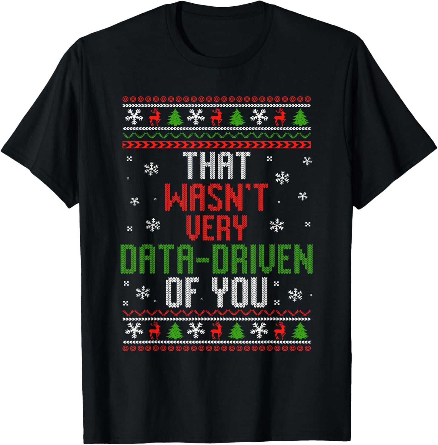 That Wasn't Very Data Driven of You Funny Data Analyst T-Shirt - T-Shirt | Black