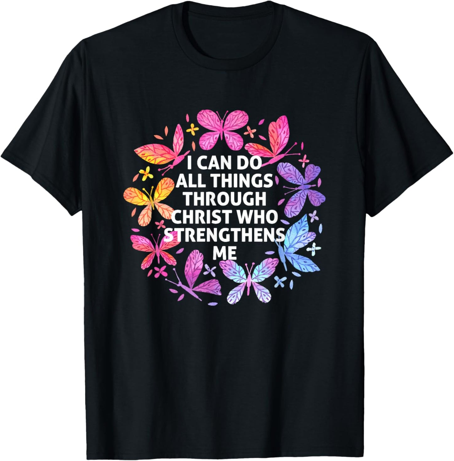 I Can Do All Things Through Christ Butterfly Art Religious T-Shirt - T-Shirt | Black