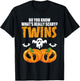 Do You Know What's Really Scary Twins Halloween Pregnancy T-Shirt - T-Shirt | Black