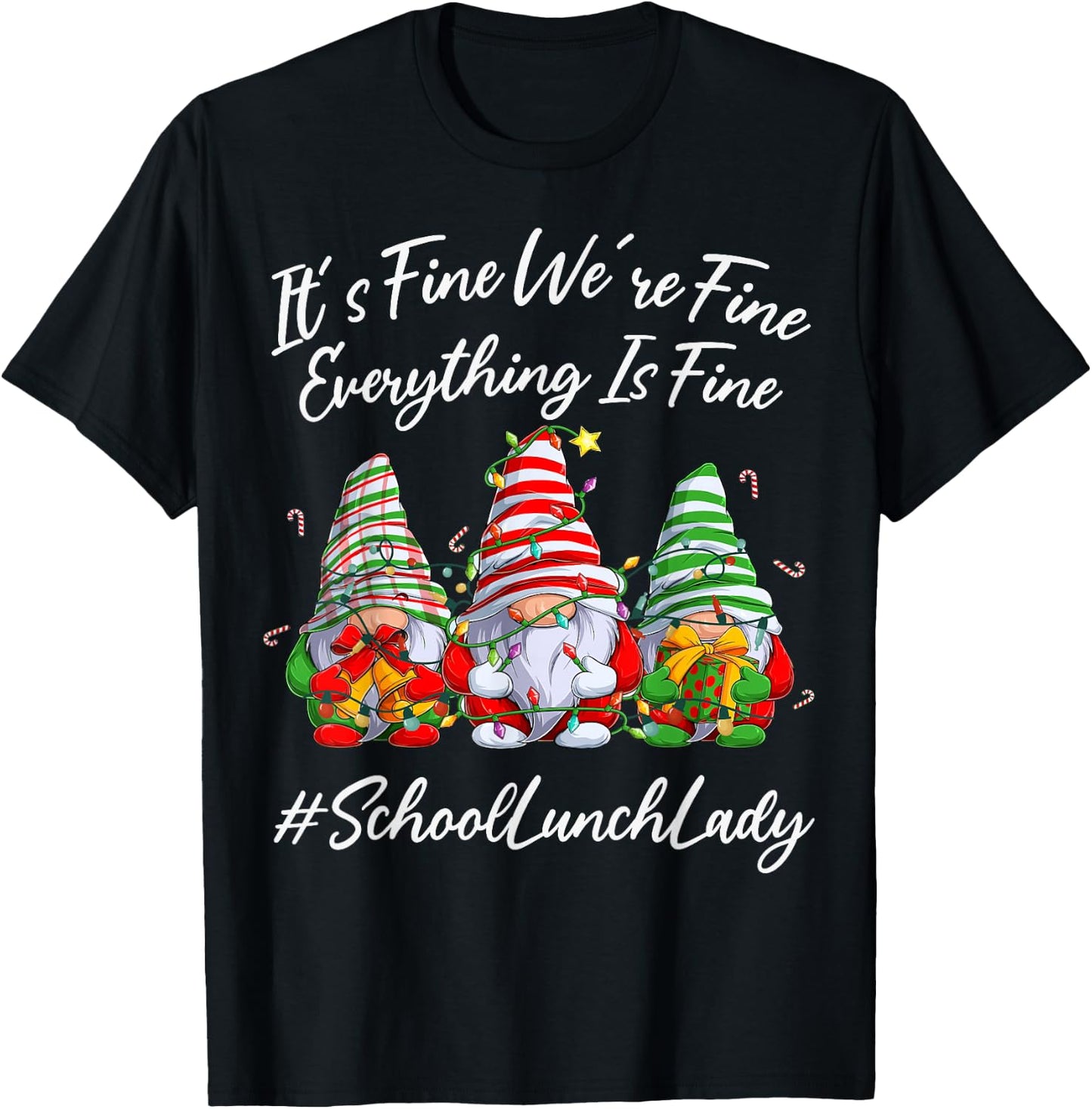 School Lunch Lady Xmas Everything Is Fine Christmas Gnomie T-Shirt - T-Shirt | Black