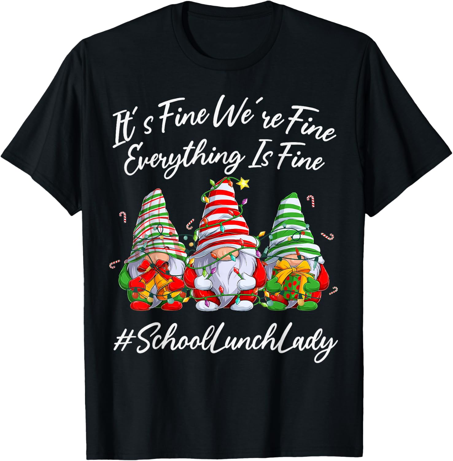 School Lunch Lady Xmas Everything Is Fine Christmas Gnomie T-Shirt - T-Shirt | Black