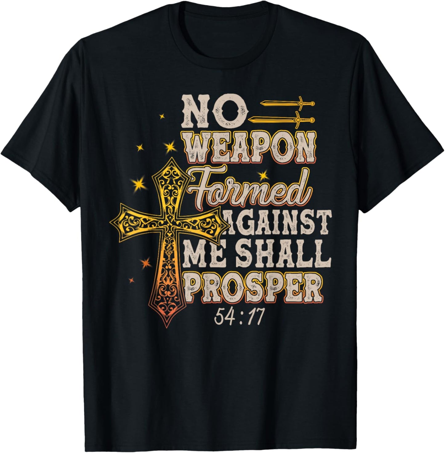 No Weapon Formed Against Me Shall Prosper T-Shirt - T-Shirt | Black
