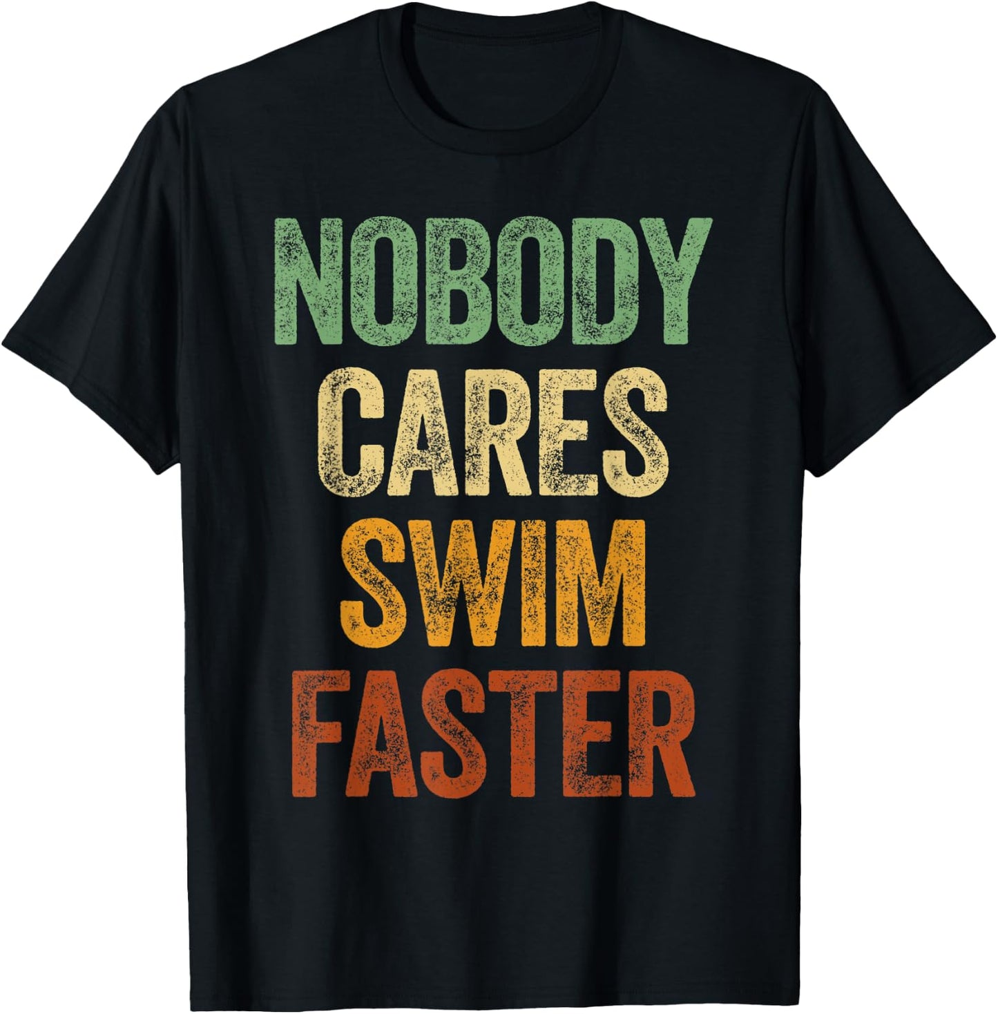 Nobody Cares Swim Faster Shirt Funny Swimming Team Coach T-Shirt - T-Shirt | Black