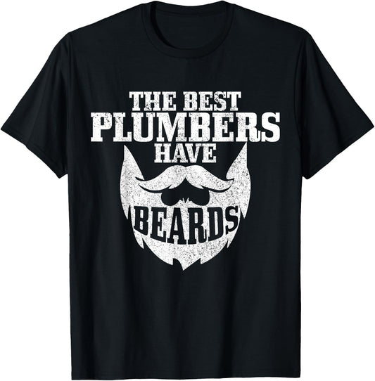 Plumber The Best Plumbers Have Beards Funny Plumbing T-Shirt - T-Shirt | Black