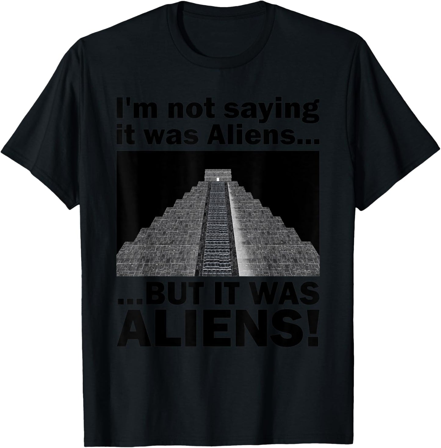 Funny Meme Pseudoscience Puns "It was Aliens!" Quote T-Shirt - T-Shirt | Black