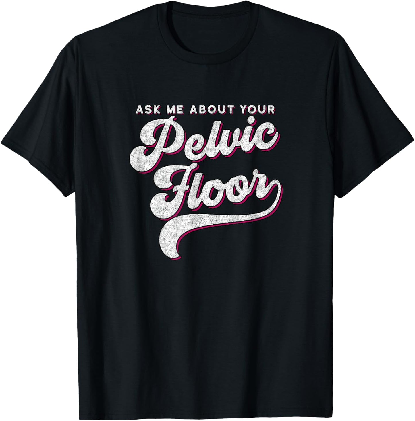 Pelvic Floor Therapist Shirt Ask Me About Your Pelvic Floor T-Shirt - T-Shirt | Black