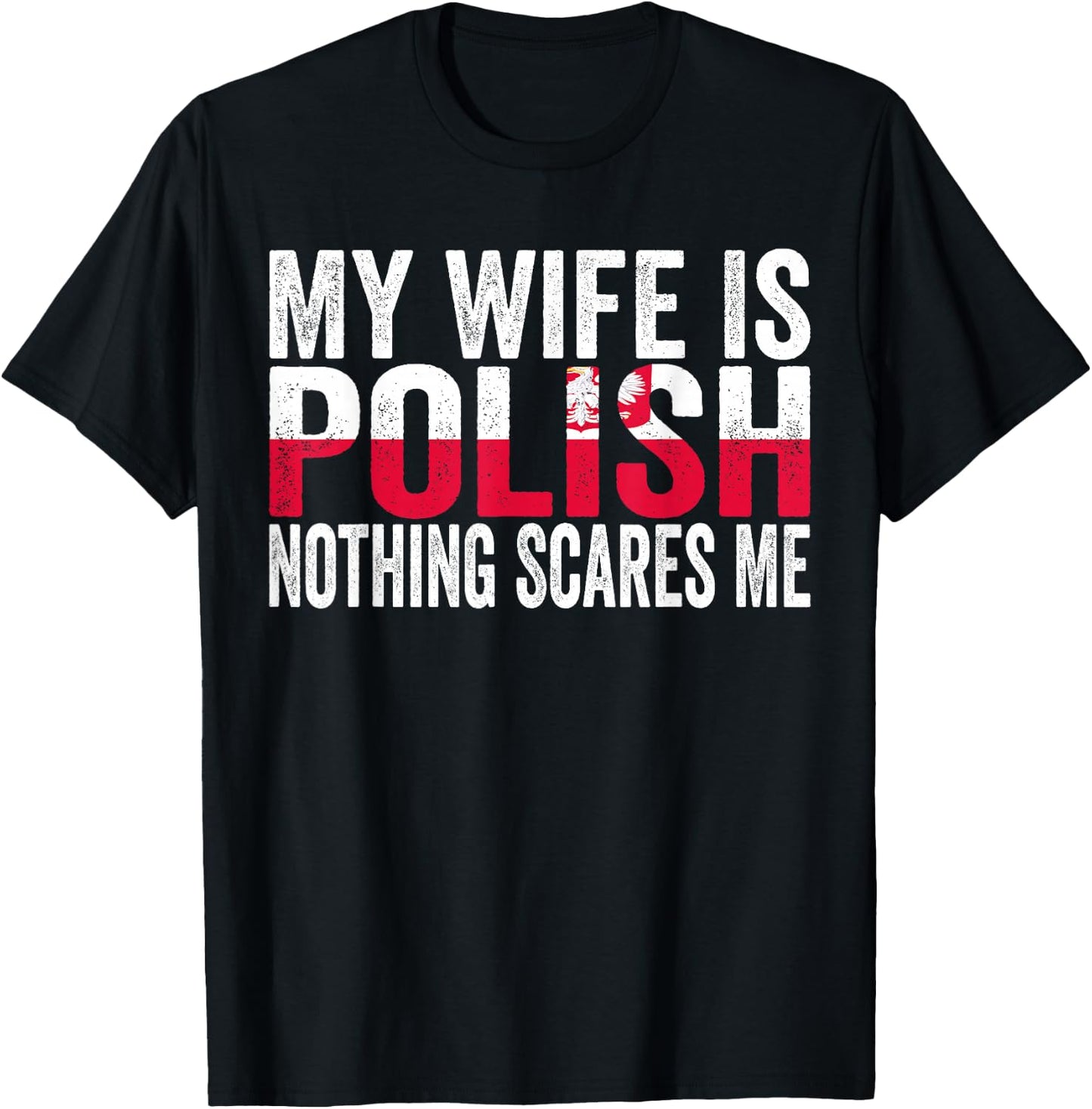 My Wife Is Polish Nothing Scares Me Funny Polish Heritage T-Shirt - T-Shirt | Black