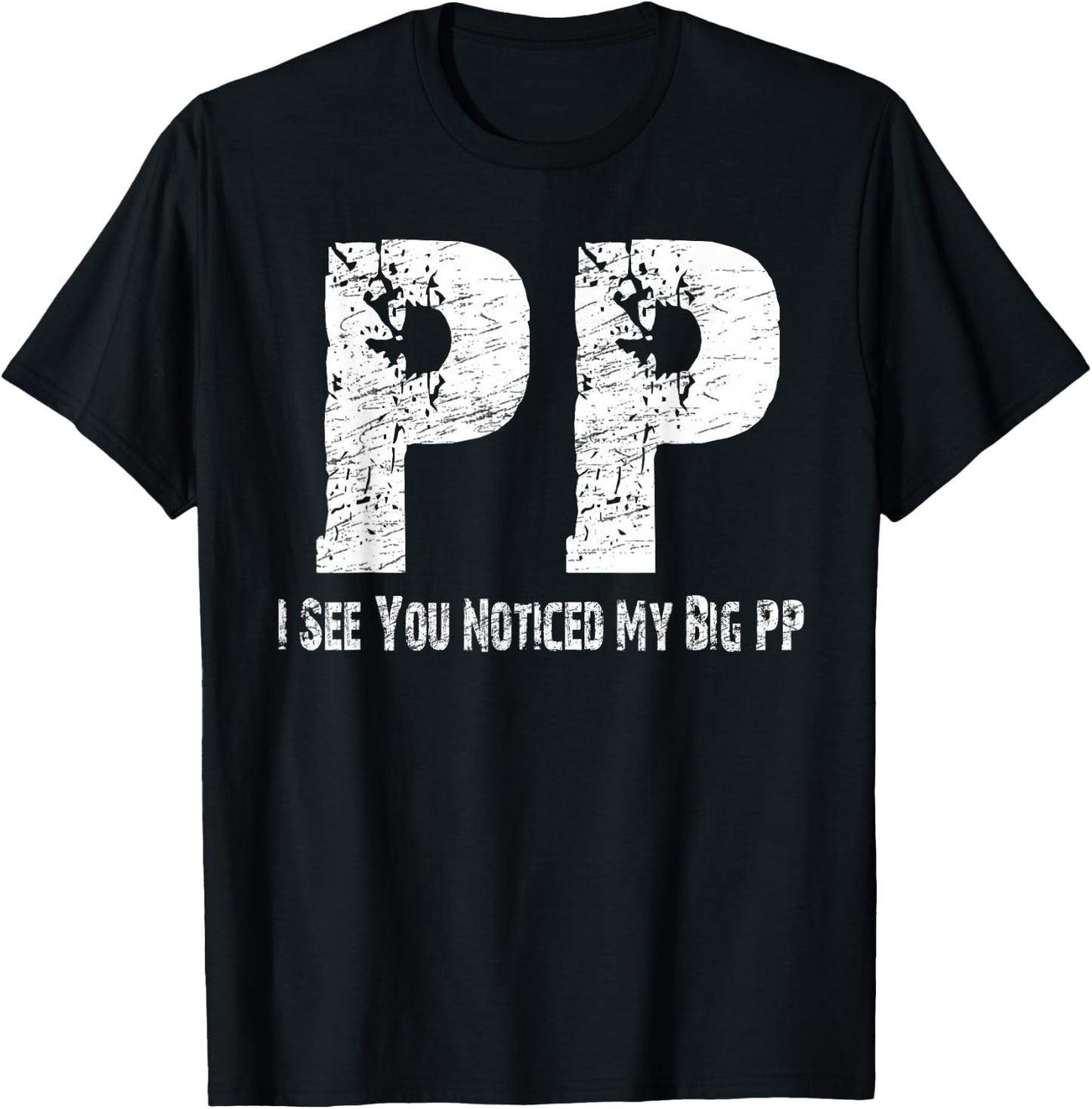 I See You Noticed My Big PP Crude Funny T Shirt T-Shirt - T-Shirt | Black