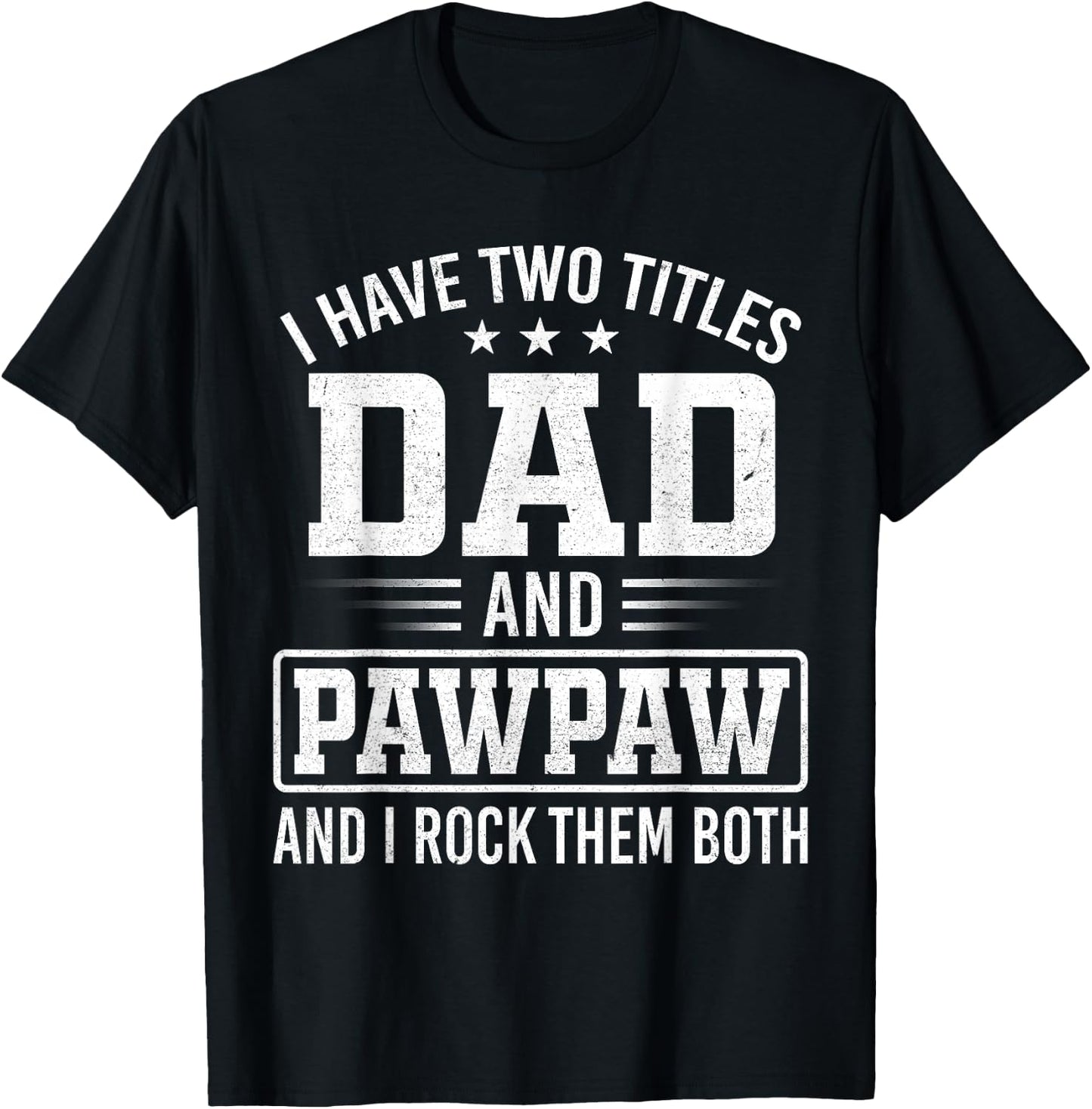 I Have Two Titles Dad and Pawpaw Father's Day Vintage T-Shirt - T-Shirt | Black