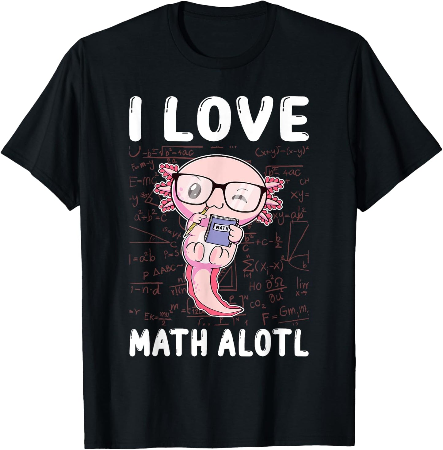 Kawaii Axolotl Pun Funny I Love Math Alotl Math T-Shirt - T-Shirt | Black
